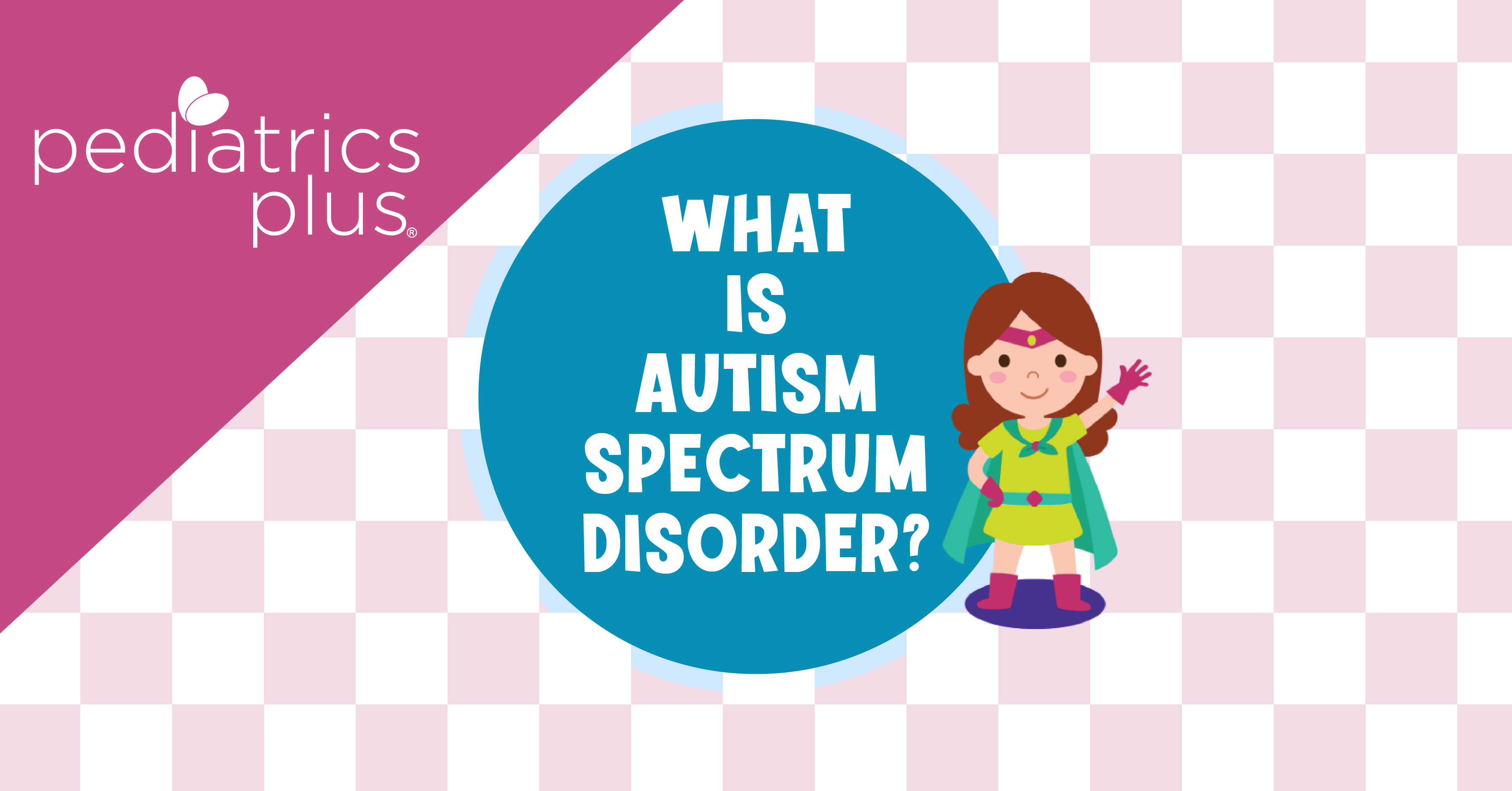 What is Autism Spectrum Disorder?