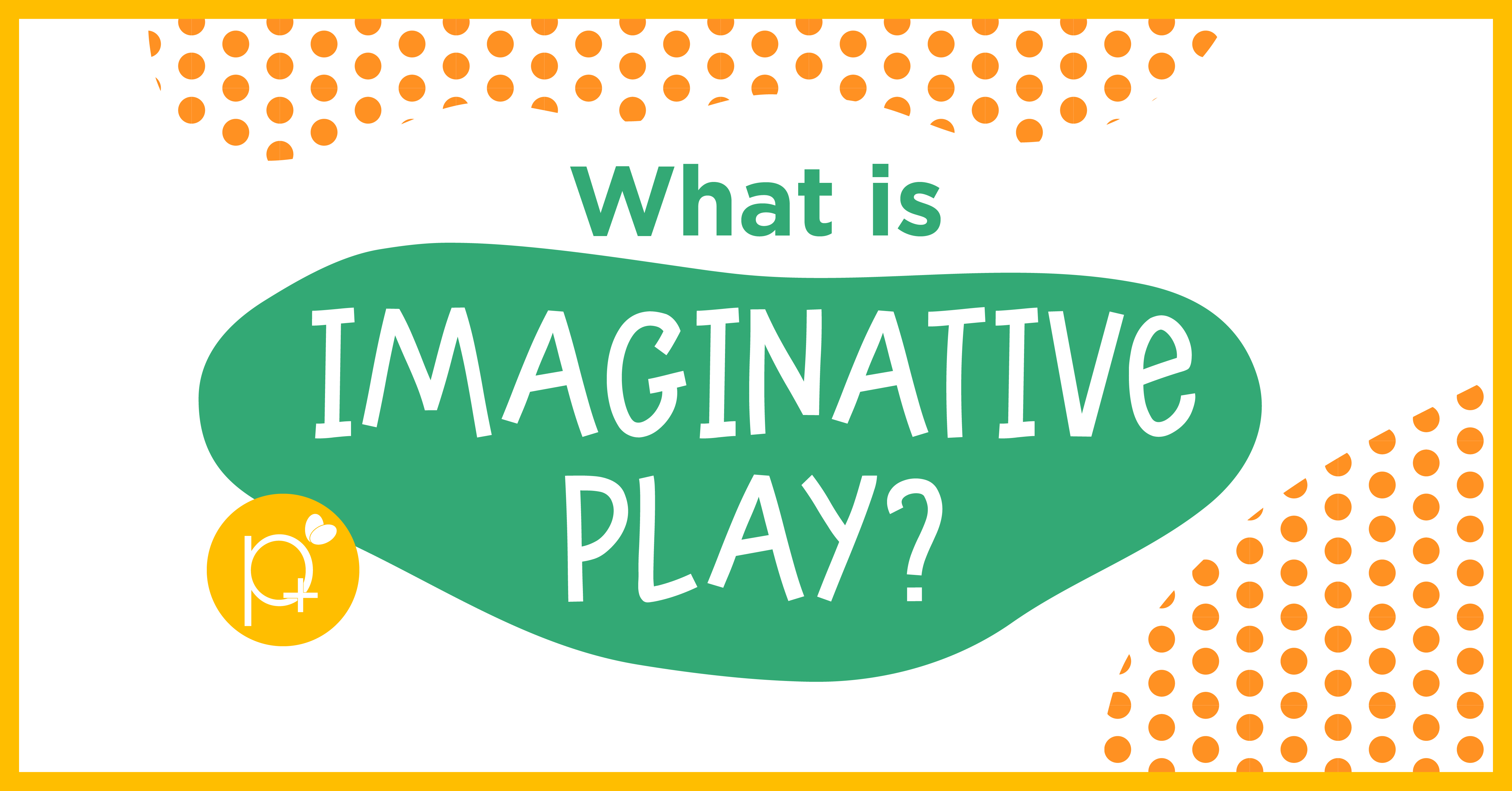 What is Imaginative Play?