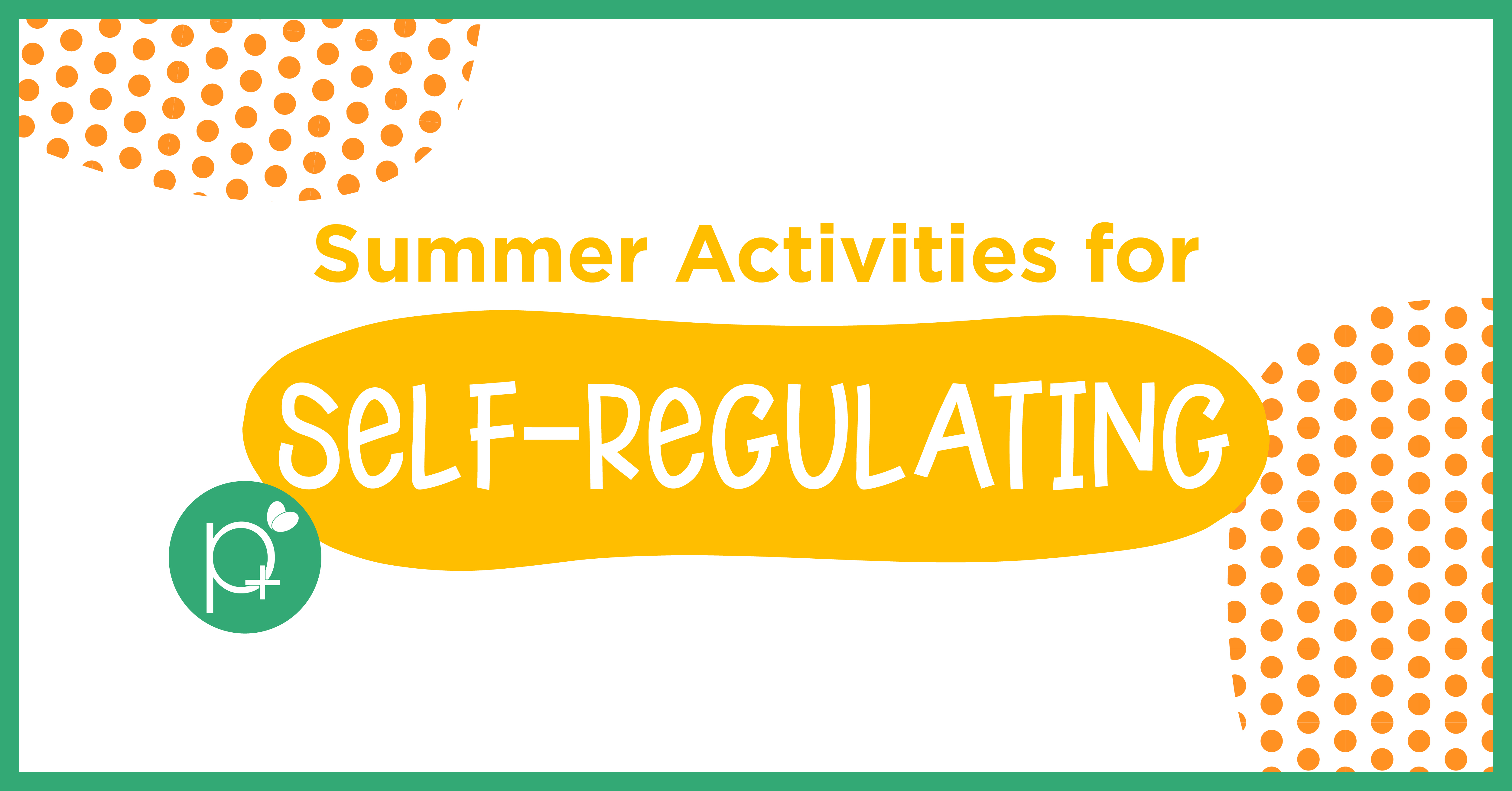 Self-Regulating Activities for Summer